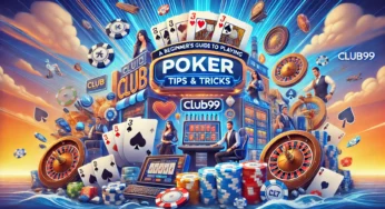 A Beginner’s Guide to Playing Poker at Club99: Tips and Tricks