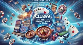 Step-by-Step Guide to Claiming Club99’s Latest Promotions in 2024